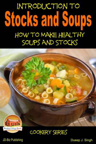 Introduction to Stocks and Soups: Learning more about Healthy Soups and Stock Making