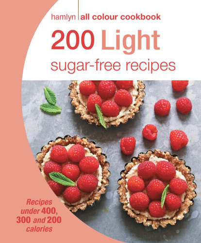 200 Light Sugar-free Recipes: Hamlyn All Colour Cookbook