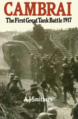 Cambrai. The First Great Tank Battle 1917