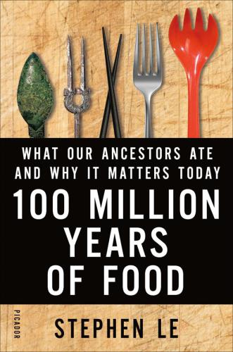 100 Million Years of Food: What Our Ancestors Ate and Why It Matters Today