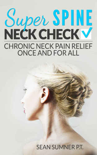 Neck Check: Chronic Neck Pain Relief Once and For All