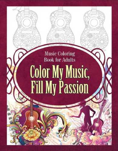 Music Coloring Book for Adults Color My Music, Fill My Passion