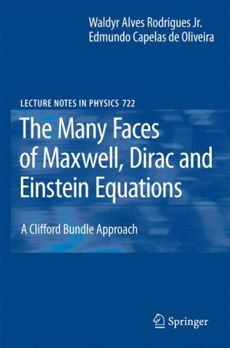 The Many Faces of Maxwell, Dirac and Einstein Equations