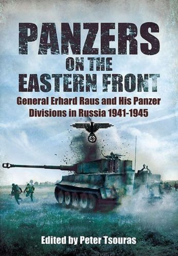 Panzers on the Eastern Front : General Erhard Raus and His Panzer Divisions in Russia 1941-1945