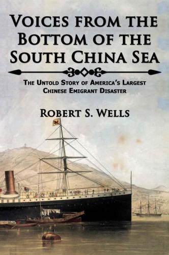 Voices from the bottom of the South China Sea : the untold story of America's largest Chinese emigrant disaster