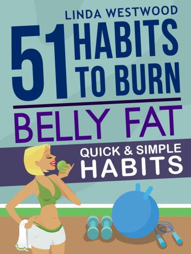 51 Quick & Simple Habits to Burn Belly Fat & Tone Abs! Belly Fat