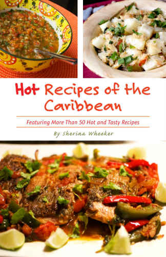 Hot Recipes of the Caribbean: Over 50 Hot and Tasty Island Recipes in one Cookbook