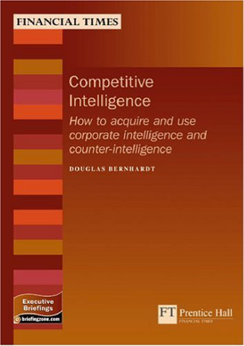 Competitive Intelligence: How To Acquire & Use Strategic Intelligence & Counterintelligence