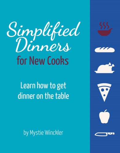 Simplified Dinners for New Cooks: How to get dinner on the table