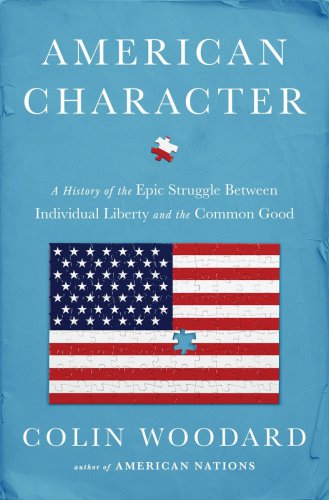 American Character: A History of the Epic Struggle Between Individual Liberty and the Common Good