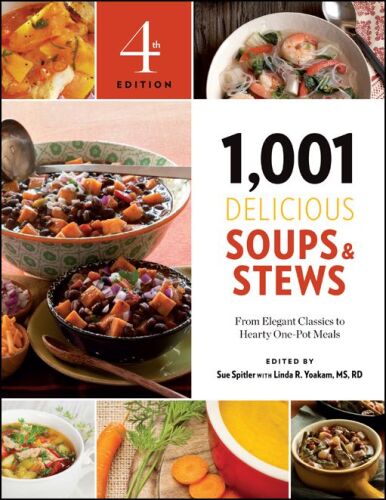 1,001 Delicious Soups and Stews: From Elegant Classics to Hearty One-Pot Meals