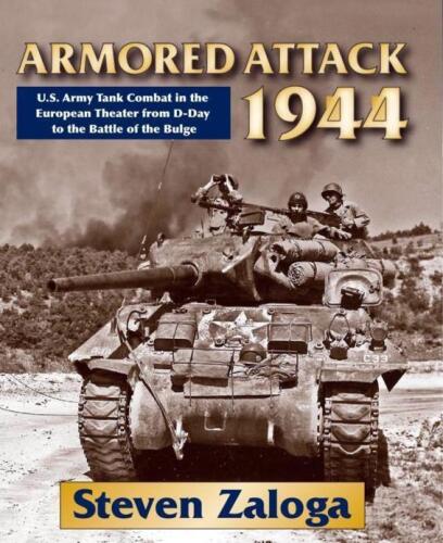 Armored attack 1944 : U.S. Army tank combat in the European theater from D-day to the Battle of the Bulge