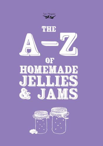 The A-Z of Homemade Jams and Jellies