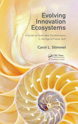 Evolving innovation ecosystems : a guide to open idea transformationin the age of future tech