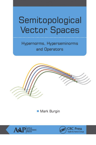 Semitopological vector spaces : hypernorms, hyperseminorms, and operators