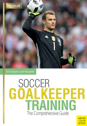 Soccer goalkeeper training : the comprehensive guide