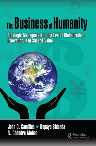 The business of humanity : strategic management in the era of globalization, innovation, and shared value