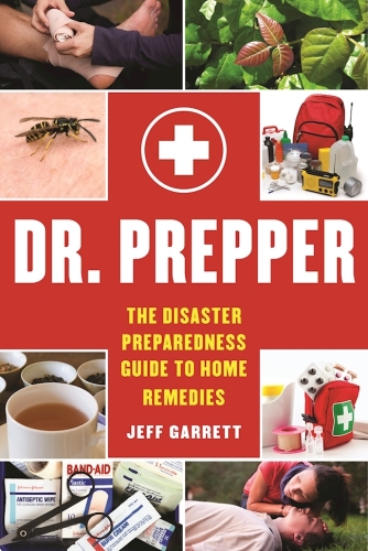 Dr. Prepper : the disaster preparedness guide to home remedies