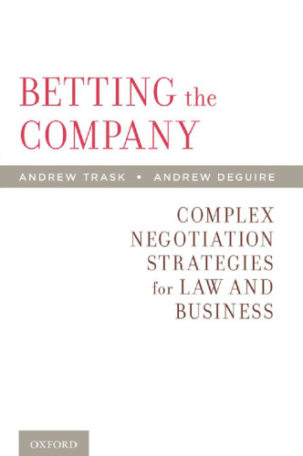 Betting the company : complex negotiation strategies for law and business