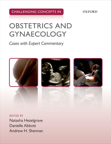 Challenging concepts in obstetrics and gynaecology : cases with expert commentary