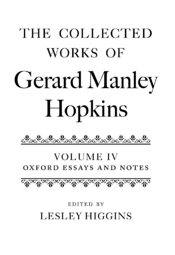 The Collected Works of Gerard Manley Hopkins: Volume IV: Oxford Essays and Notes 1863-1868