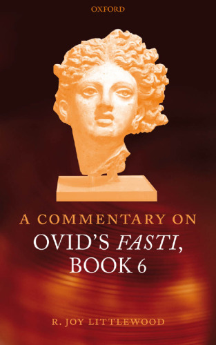 A commentary on Ovid: Fasti, book VI