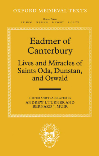 Eadmer of Canterbury : Lives and Miracles of Saints Oda, Dunstan, and Oswald