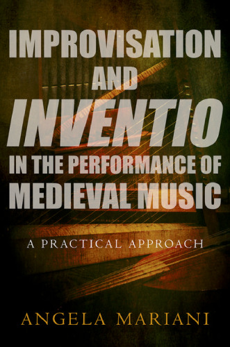 Improvisation and inventio in the performance of medieval music : a practical approach