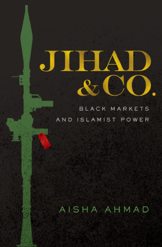 Jihad & co. : black markets and Islamist power