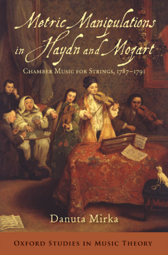 Metric manipulations in Haydn and Mozart : chamber music for strings, 1787-1791