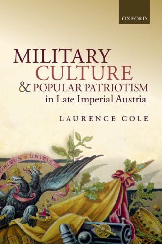 Military culture and popular patriotism in late imperial Austria