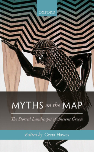 Myths on the map : the storied landscapes of ancient Greece