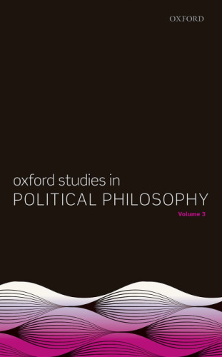 Oxford studies in political philosophy. Volume 3