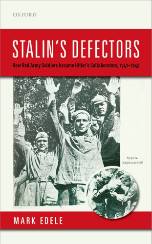 Stalin's defectors. How red army soldiers became Hitler's collaborators, 1941-1945