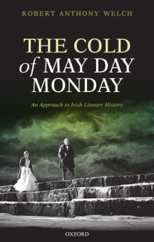 The cold of May Day Monday : an approach to Irish literary history