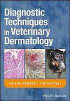 Diagnostic techniques in veterinary dermatology : a manual of diagnostic techniques