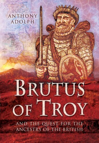 Brutus of Troy : and the quest for the ancestry of the British