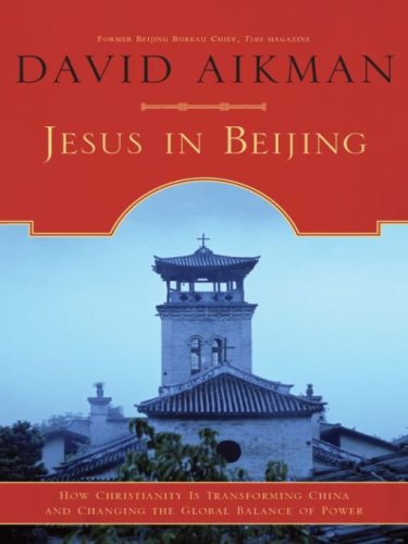 Jesus in Beijing : How Christianity Is Transforming China And Changing the Global Balance of Power