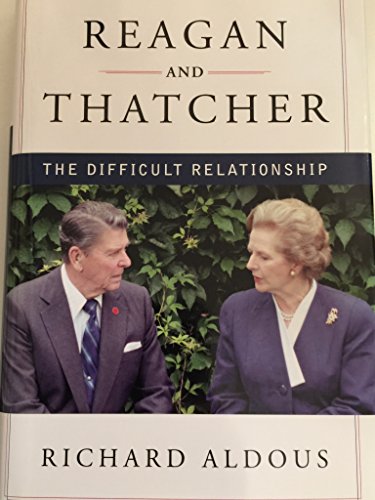 Reagan and Thatcher : the difficult relationship