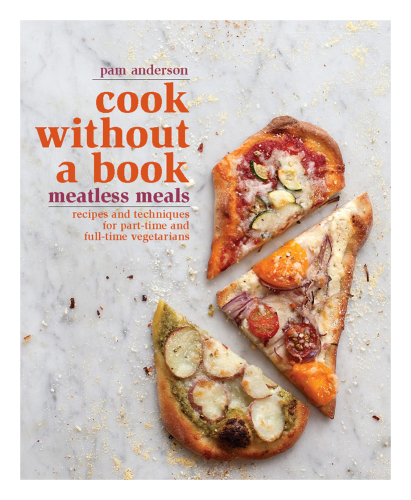 Cook without a book : meatless meals, recipes, and techniques for part-time and full-time vegetarians