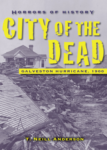 Horrors of History: City of the Dead: Galveston Hurricane, 1900