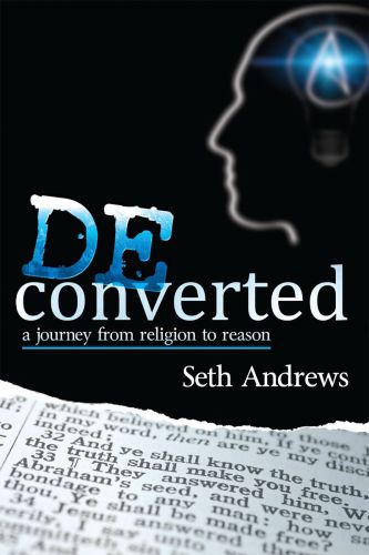 Deconverted A Journey from Religion to Reason