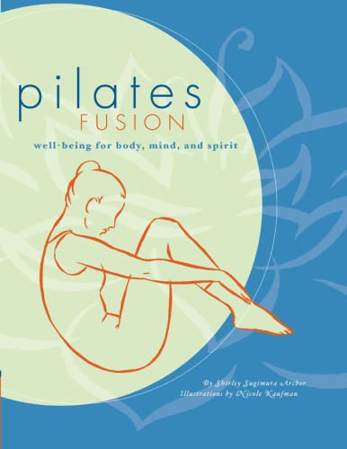 Pilates Fusion: Well-Being for Body, Mind, and Spirit