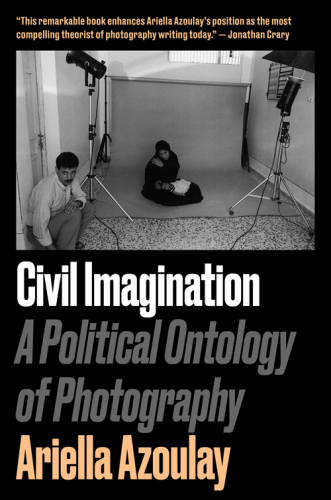 Civil imagination : a political ontology of photography