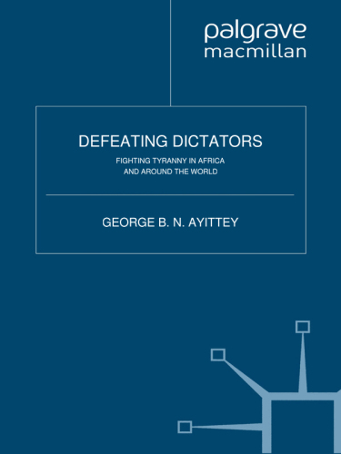 Defeating dictators : fighting tyranny in Africa and around the world