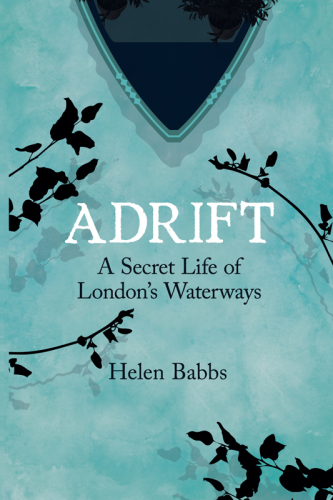 Adrift : the secret life of London's waterways