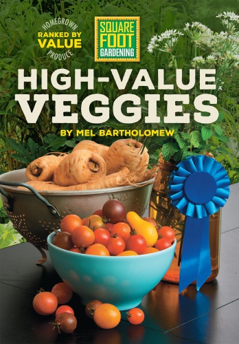 Square Foot Gardening High-Value Veggies: Homegrown Produce Ranked by Value