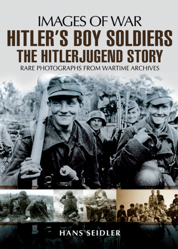 Hitler’s Boy Soldiers: The Hitler Jugend Story