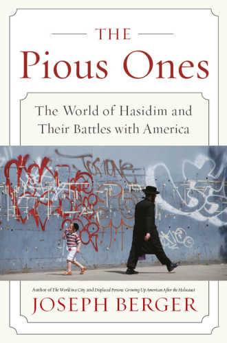 The Pious Ones: The World of Hasidim and Their Battles with America