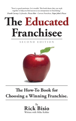 The Educated Franchisee: The How-To Book for Choosing a Winning Franchise, 2nd Edition